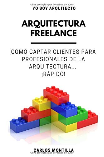 Arquitectura Freelance: Cómo captar clientes para profesionales de la arquitectura... ¡Rápido! (Spanish Edition)