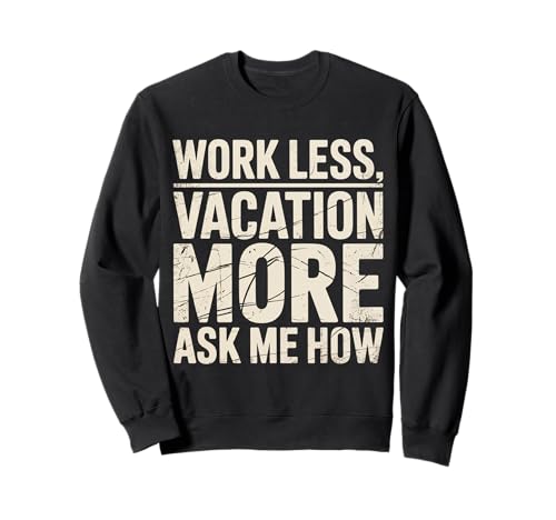 Work Less Vacation More Ask Me How ���s�̎��R |- �g���[�i�[
