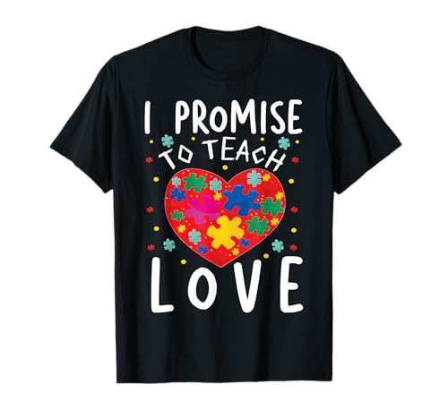 I Promise To Teach Love | Classroom Teacher Teaching Maglietta