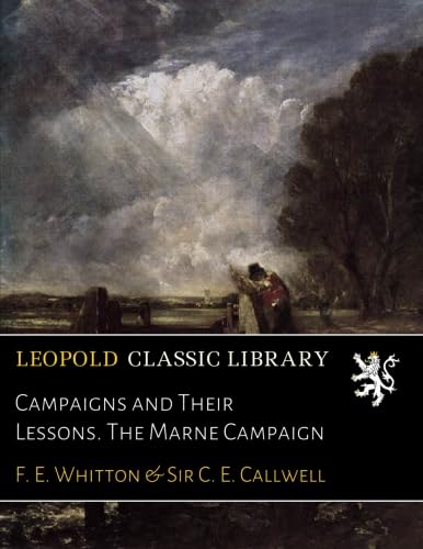 Campaigns and Their Lessons. The Marne Campaign