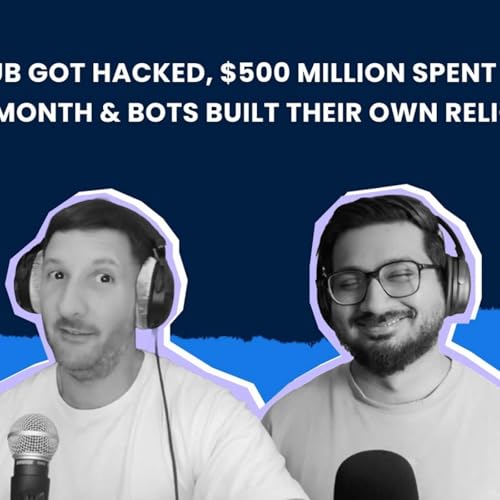 GitHub Got Hacked, $500 Million Spent on AI in a Month & Bots Built Their Own Religion Cloud Unplugged