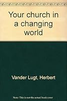Your church in a changing world B00070N0V4 Book Cover