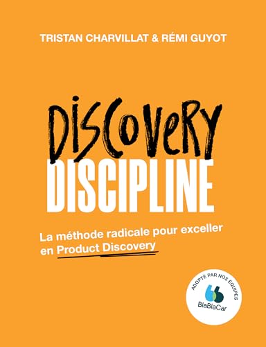 Discovery Discipline: La méthode radicale pour exceller en Produc...