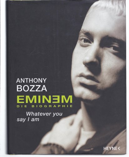 Whatever You Say I Am : The Life and Times of Eminem