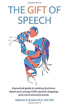 Paperback The Gift of Speech: A practical guide to making decisions about your young child’s speech, language and communication needs Book