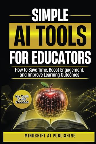Simple AI Tools for Educators: How to Save Time, Boost Engagement...