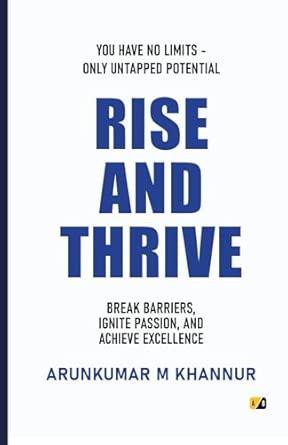 Rise And Thrive: You Have No Limits - Only Untapped Potential: Khannur ...
