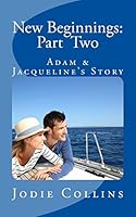 New Beginnings: Part Two: Adam & Jacqueline's Story 1519420447 Book Cover