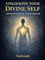 Unlocking Your Divine Self: Spiritual Practices for a Transformed Life 1965635881 Book Cover