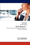  God Spaces?: Clients\' Perceptions of Spiritual Experiences in Refocussing Therapy