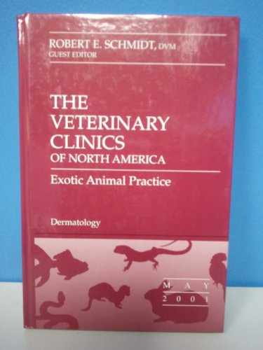 THE VETERINARY CLINICS OF NORTH AMERICA Exotic Animal Practice - Dermatology Volume 4 Number 2 May 2001