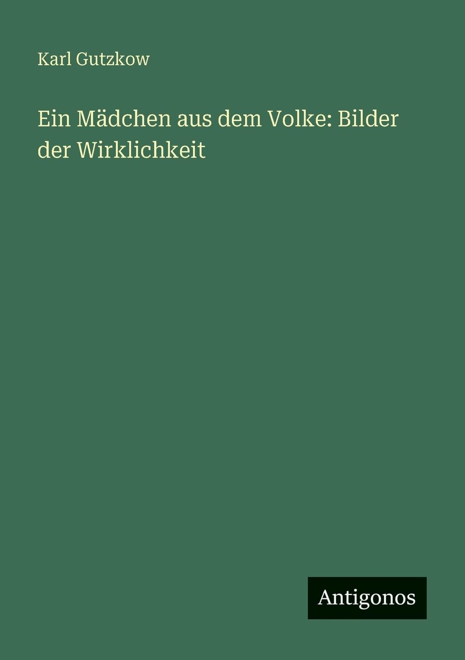 Ein Mädchen aus dem Volke: Bilder der Wirklichkeit