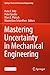Produktbild Mastering Uncertainty in Mechanical Engineering (Springer Tracts in Mechanical Engineering)