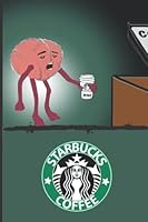 Silly Notebook for Starbucks Lovers: Funny 120 page lined Journal B09LGW5BVL Book Cover