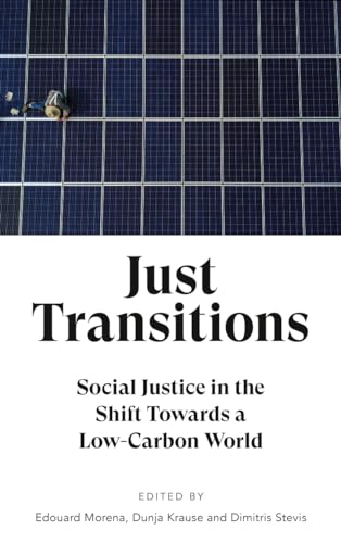 Just Transitions: Social Justice in the Shift Towards a Low-Carbon