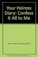 Your Heiress Diary: Confess It All to Me 1741660637 Book Cover