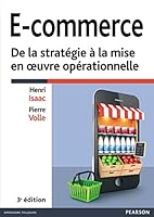 E-COMMERCE, DE LA STRATEGIE A LA MISE EN OEUVRE OPERATIONNELLE 3E EDITION 2744076783 Book Cover