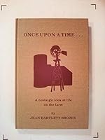 ONCE UPON A TIME... A NOSTALGIC LOOK AT LIFE ON THE FARM B0028GXEJ8 Book Cover
