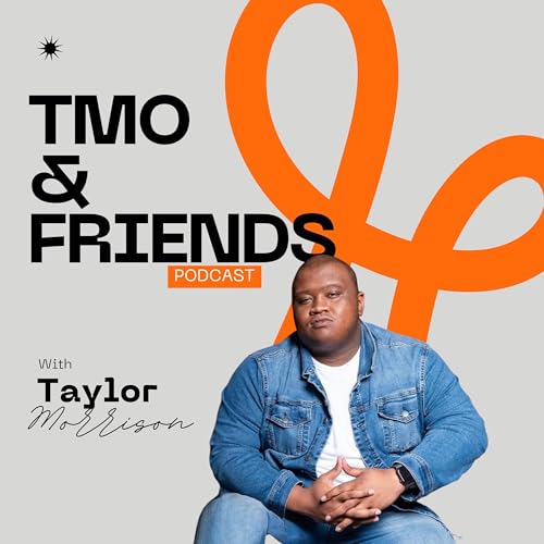 TMO & FRIENDS Podcast Por Taylor Morrison arte de portada