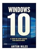 Windows 10: A Step By Step Guide For Beginners 1517462290 Book Cover