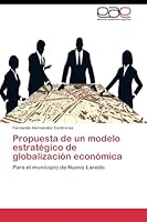 Propuesta de Un Modelo Estrategico de Globalizacion Economica 3844340327 Book Cover