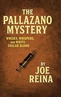 The Pallazano Mystery: Whisky, Whispers, and White-Collar Blood B0GR24T7K7 Book Cover