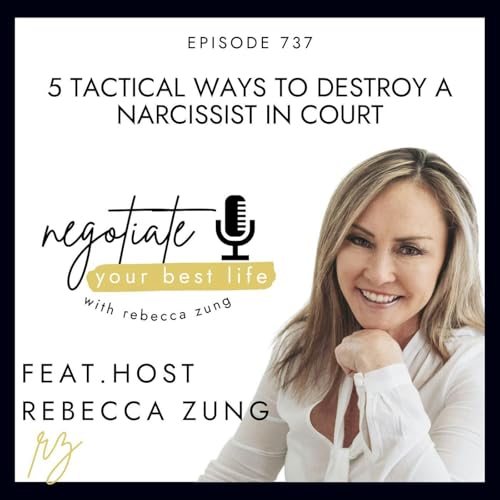 Page de couverture de 5 Tactical Ways To Destroy a Narcissist in Court with Rebecca Zung on Negotiate Your Best Life #737