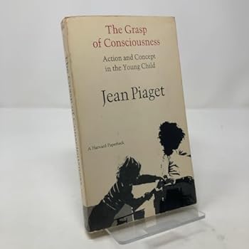 Paperback The Grasp of Consciousness: Action and Concept in the Young Child Book