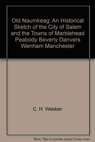 Old Naumkeag: An historical sketch of the city ... 0788407988 Book Cover