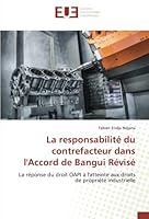 La responsabilité du contrefacteur dans l'Accord de Bangui Révisé: La réponse du droit OAPI à l'atteinte aux droits de propriété industrielle (French Edition) 6203454303 Book Cover