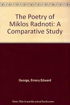 The Poetry of Miklos Radnoti: A Comparative Study