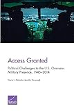  Access Granted: Political Challenges to the U.S. Overseas Military Presence, 1945-2014 (Project Air Force)
