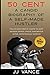 50 Cent  A CANDID BIOGRAPHY OF A SELF-MADE HUSTLER: THE LIFE AND TIMES OF CURTIS 50 Cent JACKSON; RAPPER, SINGER, SONGWRITER, ACTOR, ENTREPRENEUR, INVESTOR