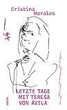 Letzte Tage mit Teresa von Ávila: Roman