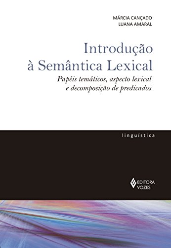 Introdução à semântica lexical: papéis temáticos, aspecto lexical e decomposição de predicados