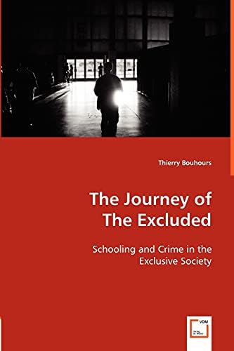 The Journey of The Excluded: Schooling and Crime in the Exclusive Society Paperback โ April 24, 2008