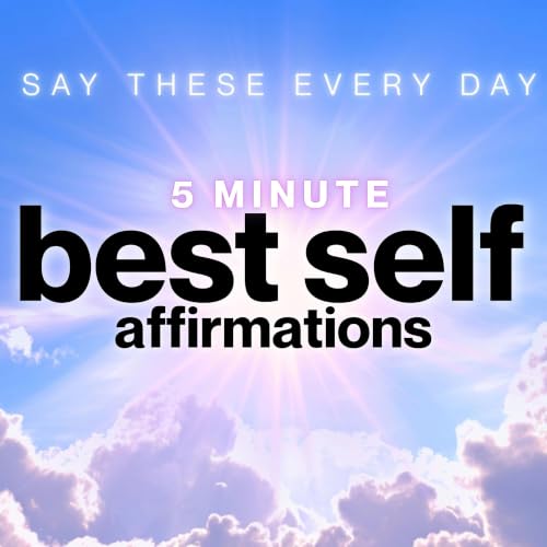 5 Minute Affirmations to Bring Out Your Best Self
