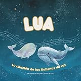 Lua. La canción de las Ballenas de Luz.: Cuentos con valores, autoestima...