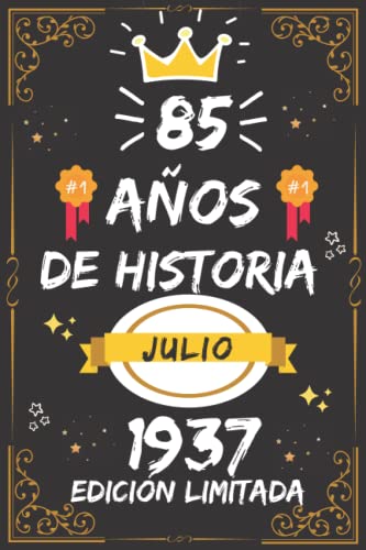 CUADERNO, 85 AÑOS DE HISTORIA JULIO 1937 EDICIÓN LIMITADA: Regalo de 85 cumpleaños para mujeres y hombres, ideas de 85 cumpleaños... un cumpleaños... ... regalo de 85 cumpleaños para él/ella.