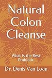 Natural Colon Cleanse: What Is the Best Probiotic
