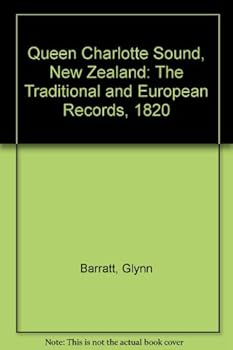 Queen Charlotte Sound New Zealand: The Traditional and European Records, 1820