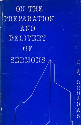 On the Preparation and Delivery of Sermons: John Albert Broadus: Amazon ...