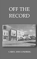 Off the Record: More Voices from the Past 1545465517 Book Cover