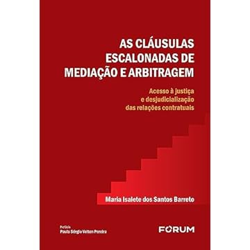 Capa do livro As Cláusulas Escalonadas de Mediação e Arbitragem: acesso à justiça e desjudicialização das relações contratuais