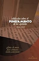 Edificados Sobre El Fundamento de Los Apostoles: Guia de Inicio Para Cristianos Recien Convertidos 1500506176 Book Cover