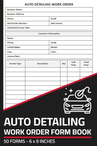 Auto Detailing Work Order Form Book: Vehicle Detailing Service Job Sheets | Car Detailer Work Order | 50 Forms