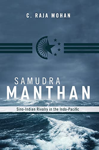 Samudra Manthan: Sino-Indian Rivalry in the Indo-Pacific