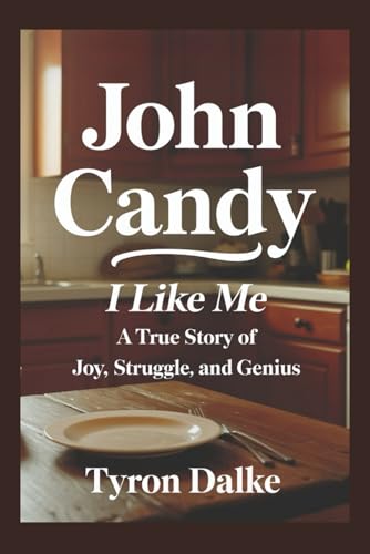 John Candy: I Like Me - A True Story of Joy, Struggle, and Genius