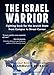 The Israel Warrior: Fighting Back for the Jewish State from Campus to Street Corner
