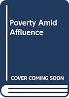 Poverty Amid Affluence B000RTCYPS Book Cover